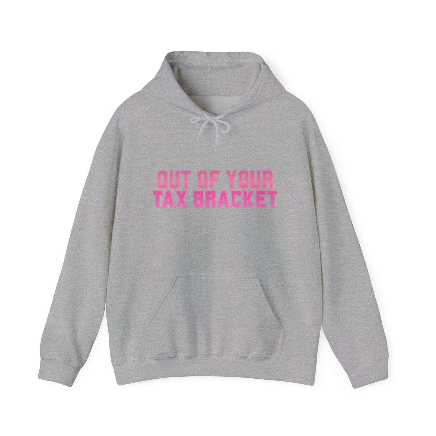 "Out of Your Tax Bracket" Pullover Hoodie for Female Entrepreneurs and Creatives – $45