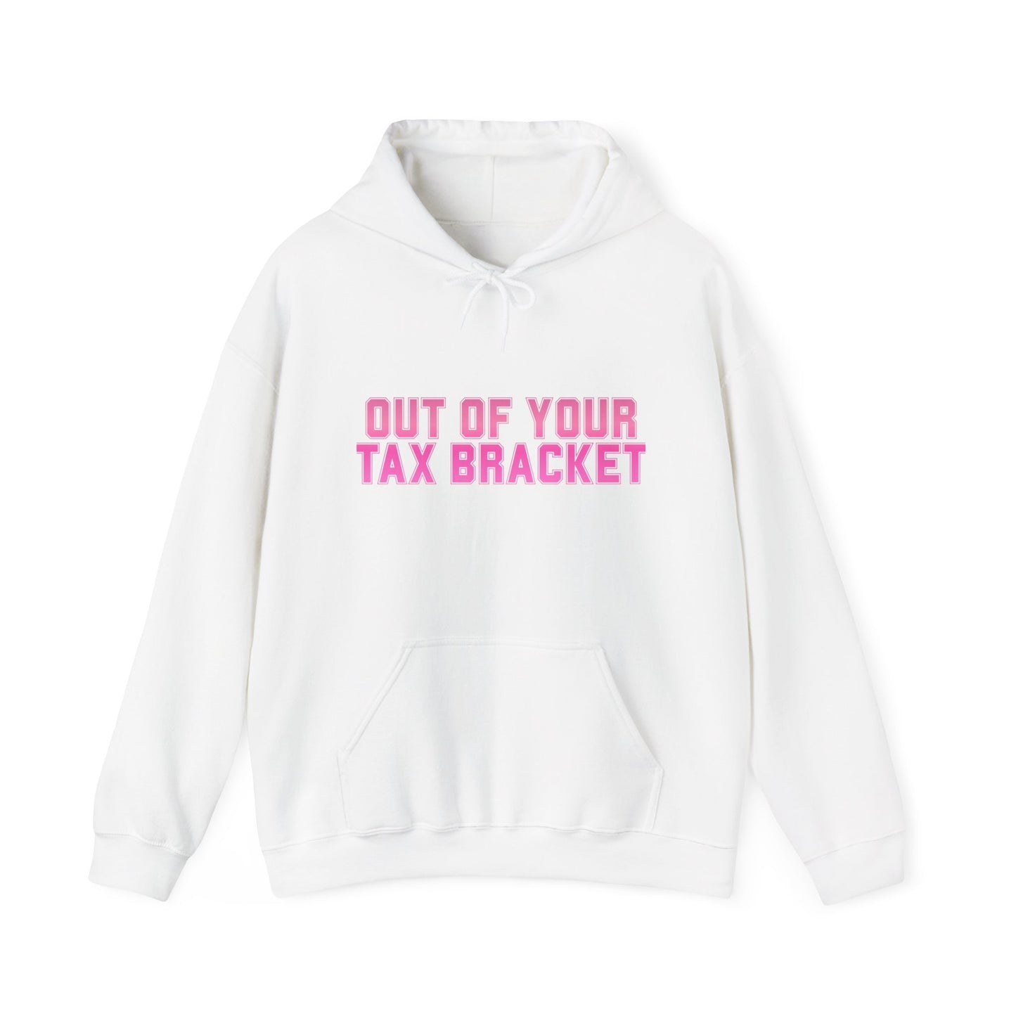 "Out of Your Tax Bracket" Pullover Hoodie for Female Entrepreneurs and Creatives – $45